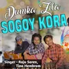 About Dumka Zila Sogoy Kora Song